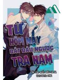 Từ Hôm Nay Bắt Đầu Ngược Tra Nam