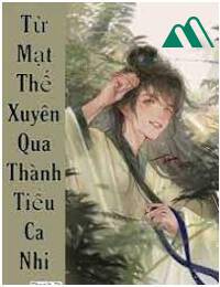 Từ Mạt Thế Xuyên Qua Thành Tiểu Ca Nhi