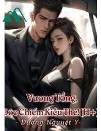 Vương Tổng Độc Chiếm Kiều Thê!