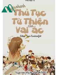 XUYÊN NHANH: THỦ TỤC TỪ THIỆN CỦA VAI ÁC