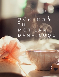 Yêu Anh Từ Một Lần Đánh Cược