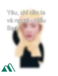 Yêu Chỉ Cần Ta Và Ngươi - Hiểu Bạo