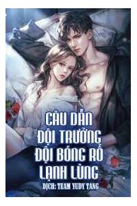 Câu Dẫn Đội Trưởng Đội Bóng Rổ Lạnh Lùng FULL