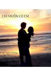 Chỉ Muốn Có Em - Vũ Ngọc Hương