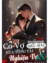 Cô Vợ Siêu Mẫu Của Tổng Tài Nghiện Vợ 2