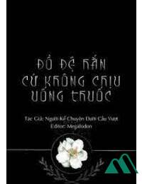 Đồ Đệ Hắn Cứ Không Chịu Uống Thuốc