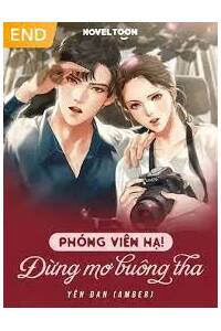 Phóng Viên Hạ Đừng Mơ Buông Tha