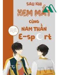 Sau Khi Xem Mắt Cùng Nam Thần E-sport