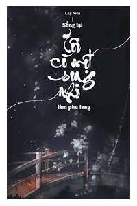 Sống Lại Tôi Có Một Song Nhi Làm Phu Lang