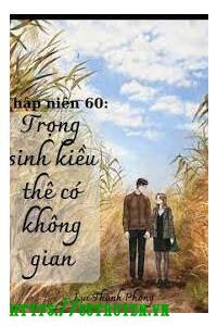 Trọng Sinh Thập Niên 60 Kiều Thê Có Không Gian